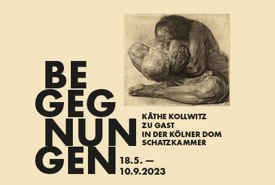 Begegnungen – Käthe Kollwitz zu Gast in der Kölner Domschatzkammer