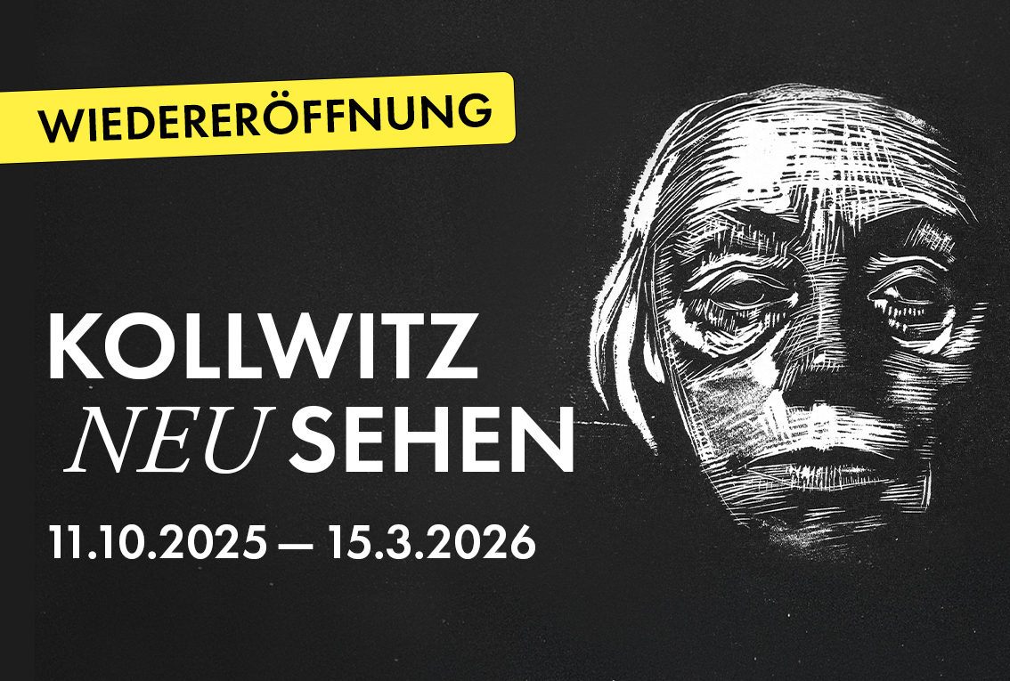 KOLLWITZ NEU SEHEN – Wiedereröffnung