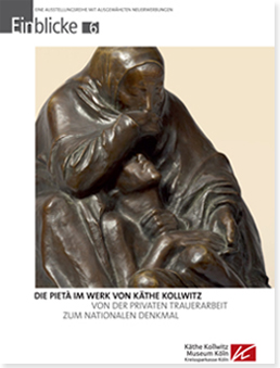Einblicke 6 Die Pietà im Werk von Käthe Kollwitz