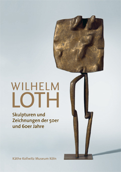 Wilhelm Loth Skulpturen und Zeichnungen der 50er und 60er Jahre
