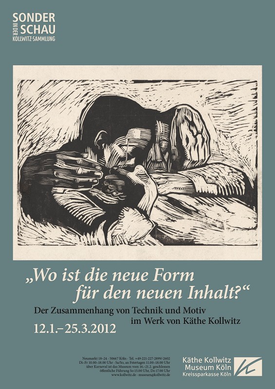 Poster: »Where Is the New Form for the New Content?« Technique and Subject Matter in the Work of Käthe Kollwitz, 12.1. — 25.3.2012